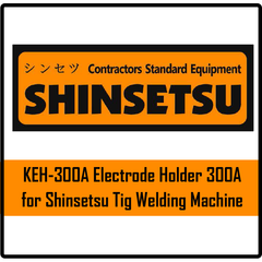 Shinsetsu KEH-300A Electrode Holder 300A For Tig Welding Machine | Shinsetsu by KHM Megatools Corp.